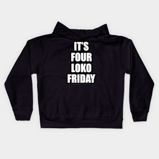 It's Four Loko Friday And I Have A Gun Kids Hoodie